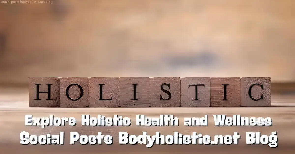 social posts bodyholistic.net blog