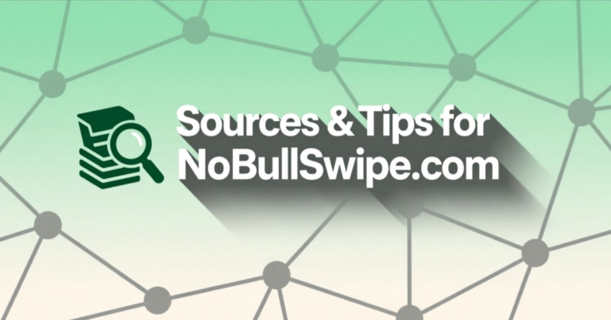 Sources & Tips for NoBullSwipe.com